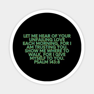 Bible Verse Psalm 143:8 Magnet